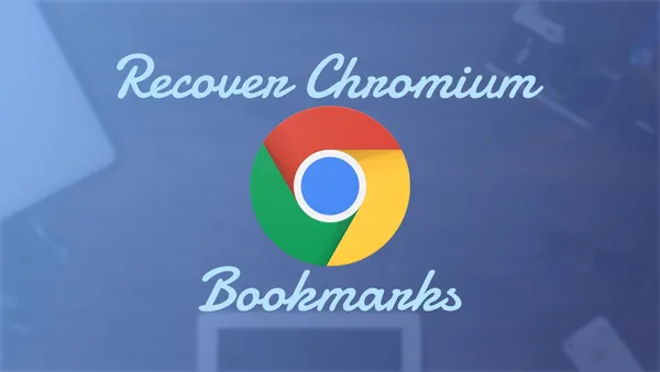 Recover Chrome and Edge Bookmarks