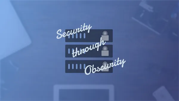 Security through Obscurity